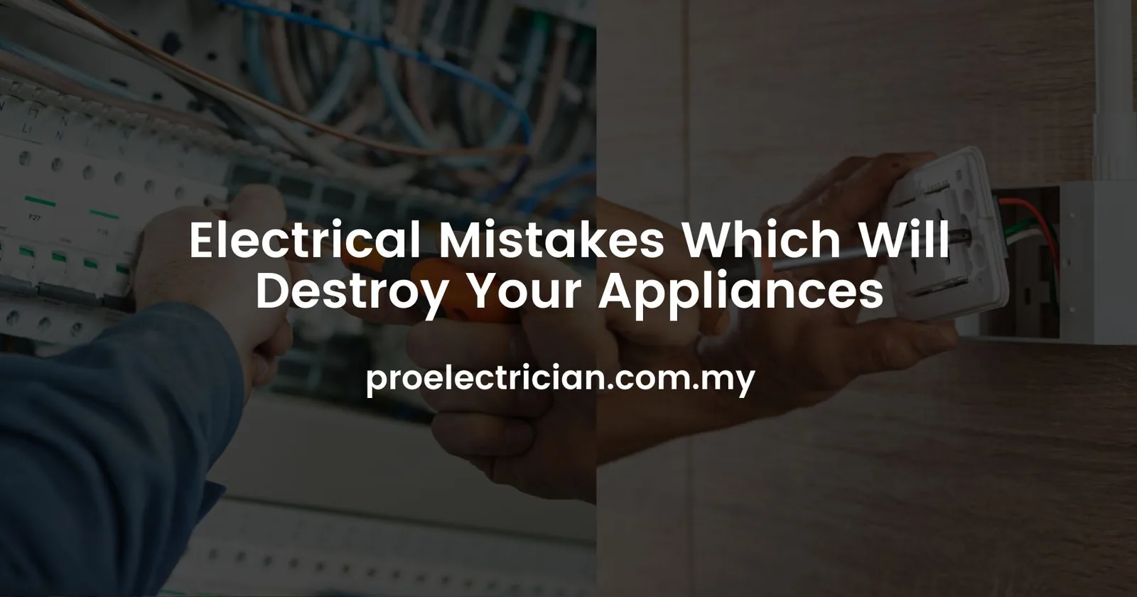 Electrical Mistakes Which Will Destroy Your Appliances