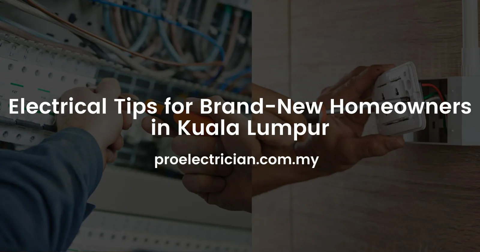 Electrical Tips for Brand-New Homeowners in Kuala Lumpur