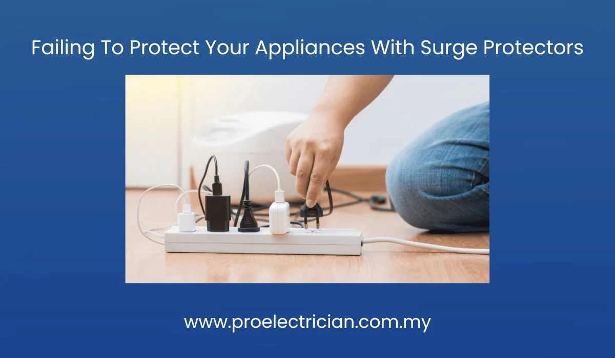 Failing To Protect Your Appliances With Surge Protectors