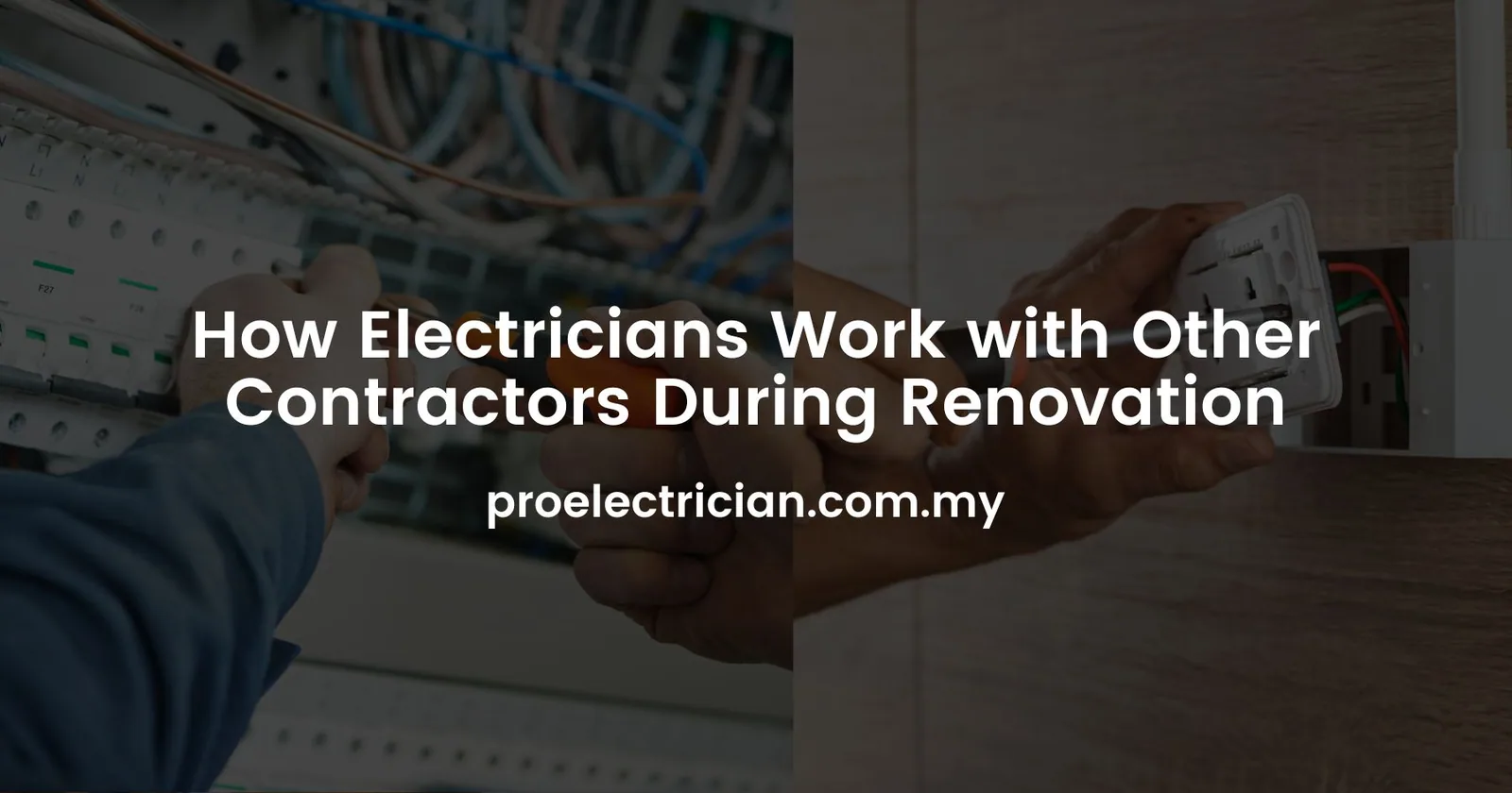 How Electricians Work with Other Contractors During Renovation