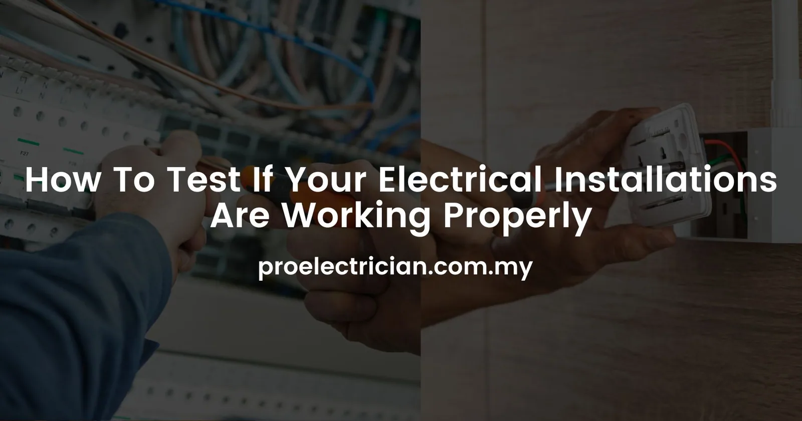 How To Test If Your Electrical Installations Are Working Properly