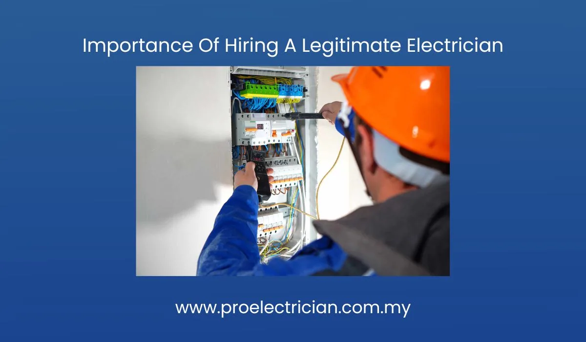 Importance Of Hiring A Legitimate Electrician