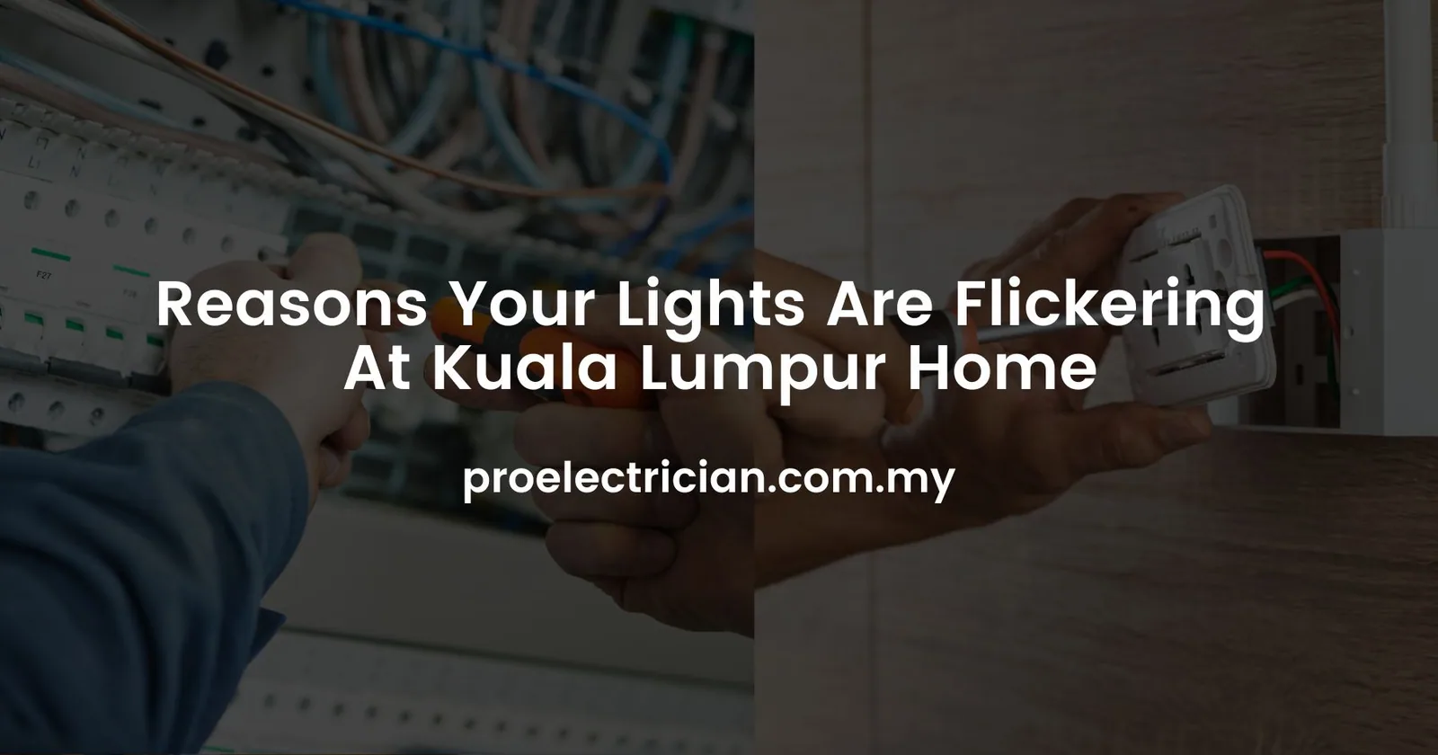 Reasons Your Lights Are Flickering At Kuala Lumpur Home