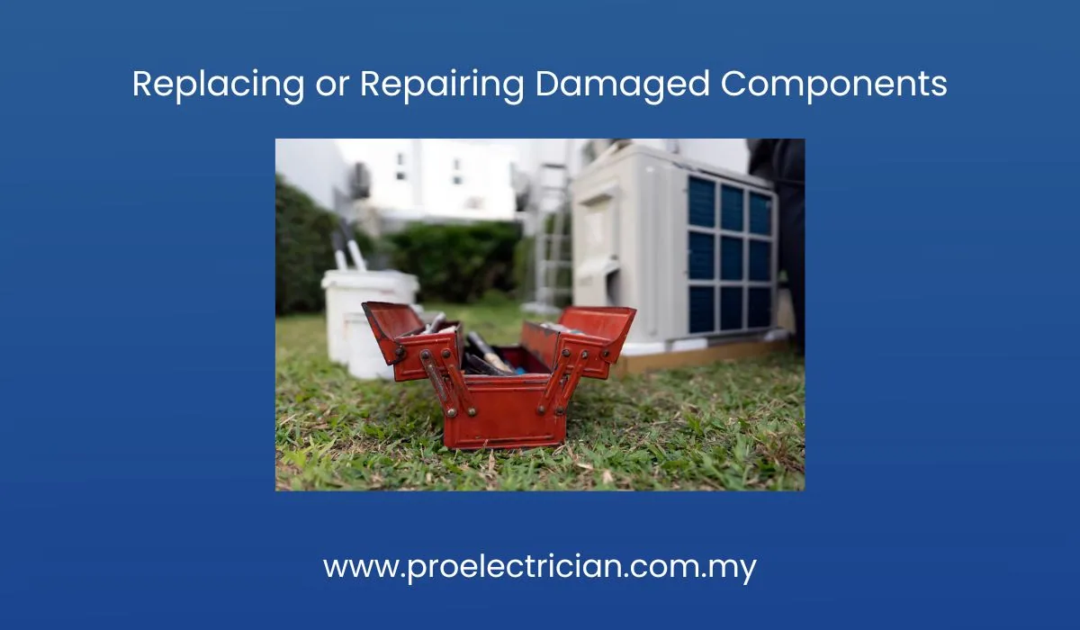Replacing or Repairing Damaged Components