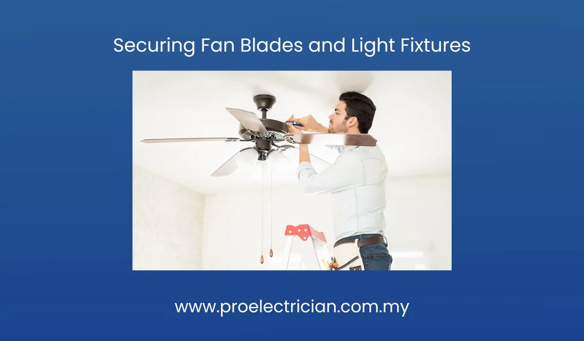Securing Fan Blades and Light Fixtures