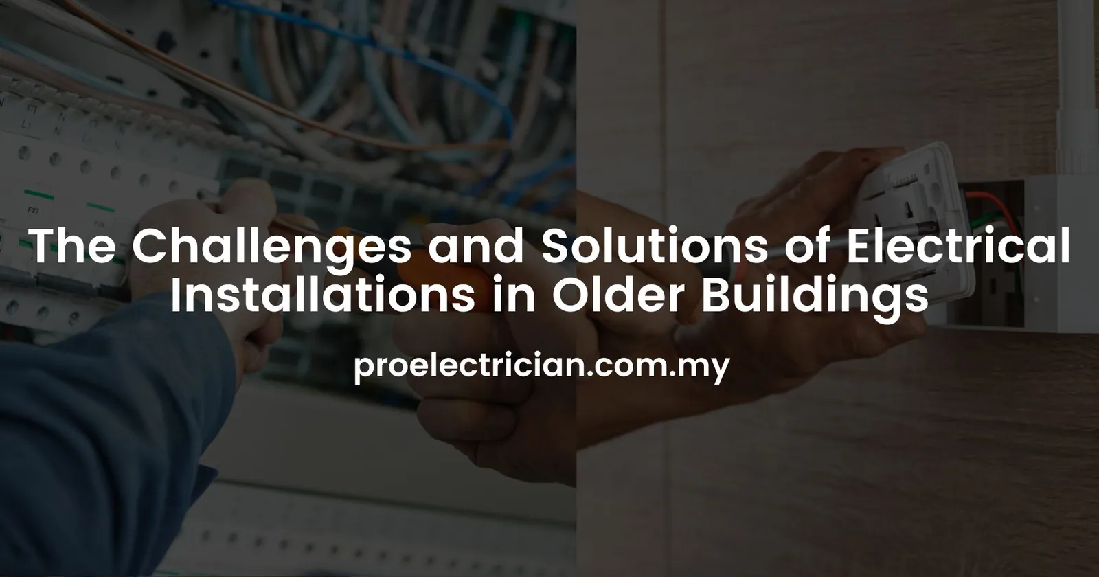The Challenges and Solutions of Electrical Installations in Older Buildings