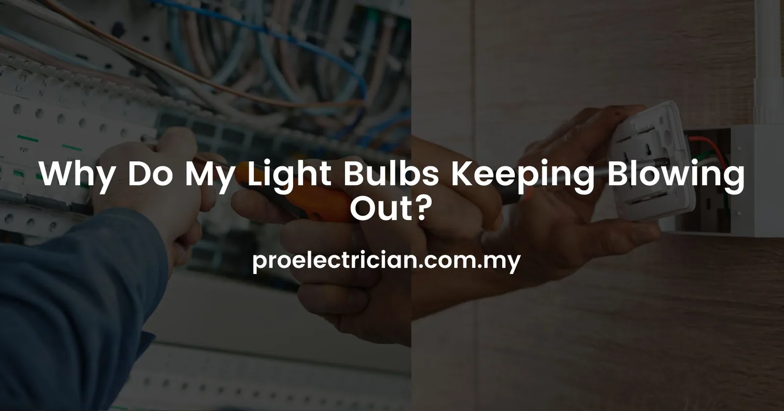 Why Do My Light Bulbs Keeping Blowing Out?