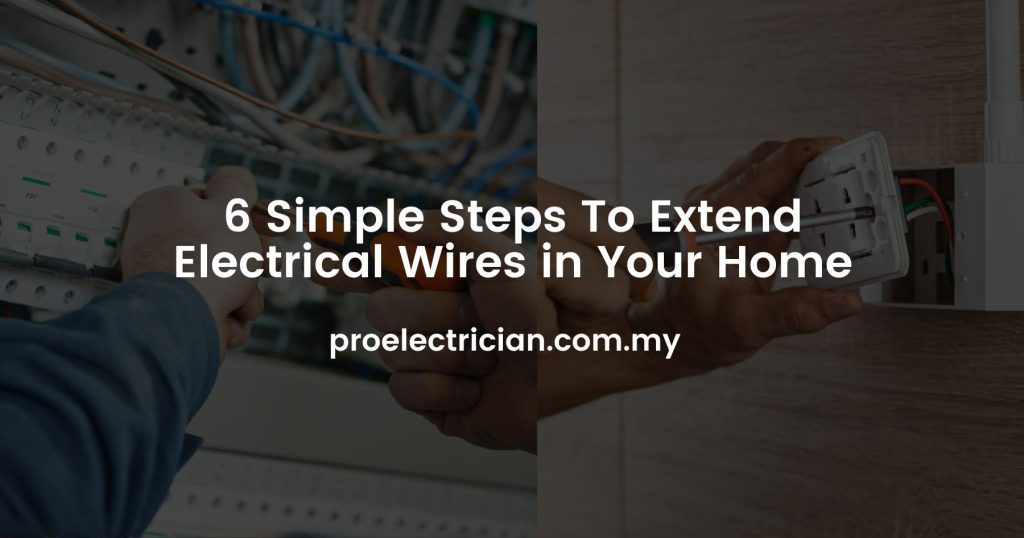 6 Simple Steps To Extend Electrical Wires in Your Home