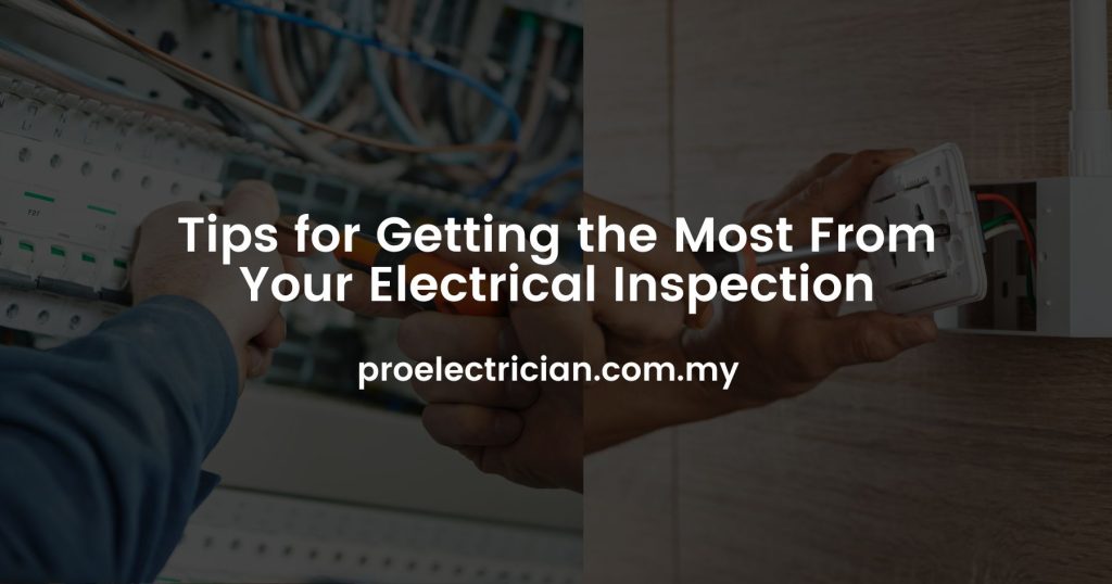 Tips for Getting the Most From Your Electrical Inspection