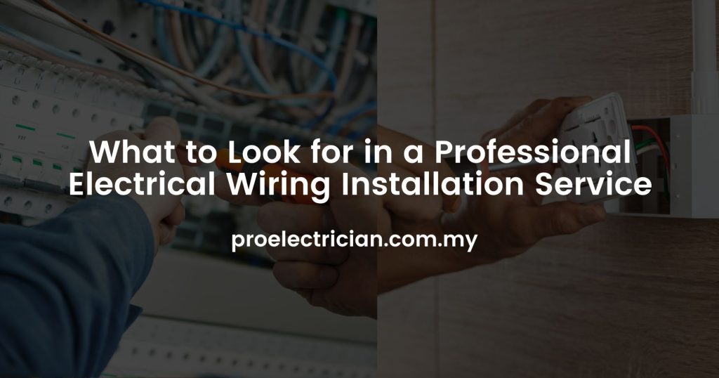 What To Look For In A Professional Electrical Wiring Installation Service