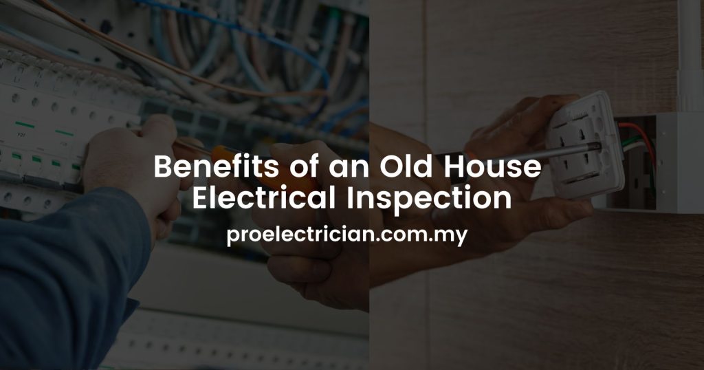 Benefits of an Old House Electrical Inspection