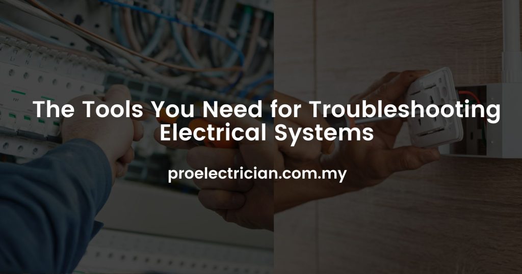 The Tools You Need for Troubleshooting Electrical Systems