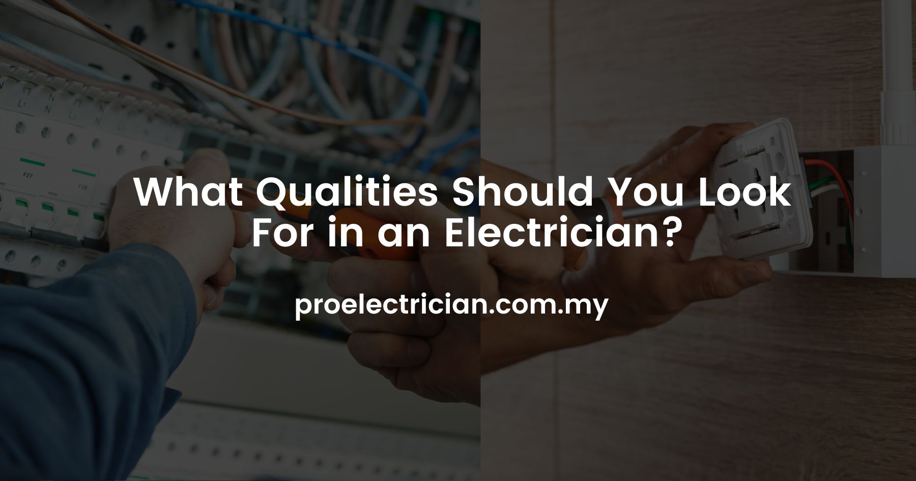 What Qualities Should You Look For in an Electrician?