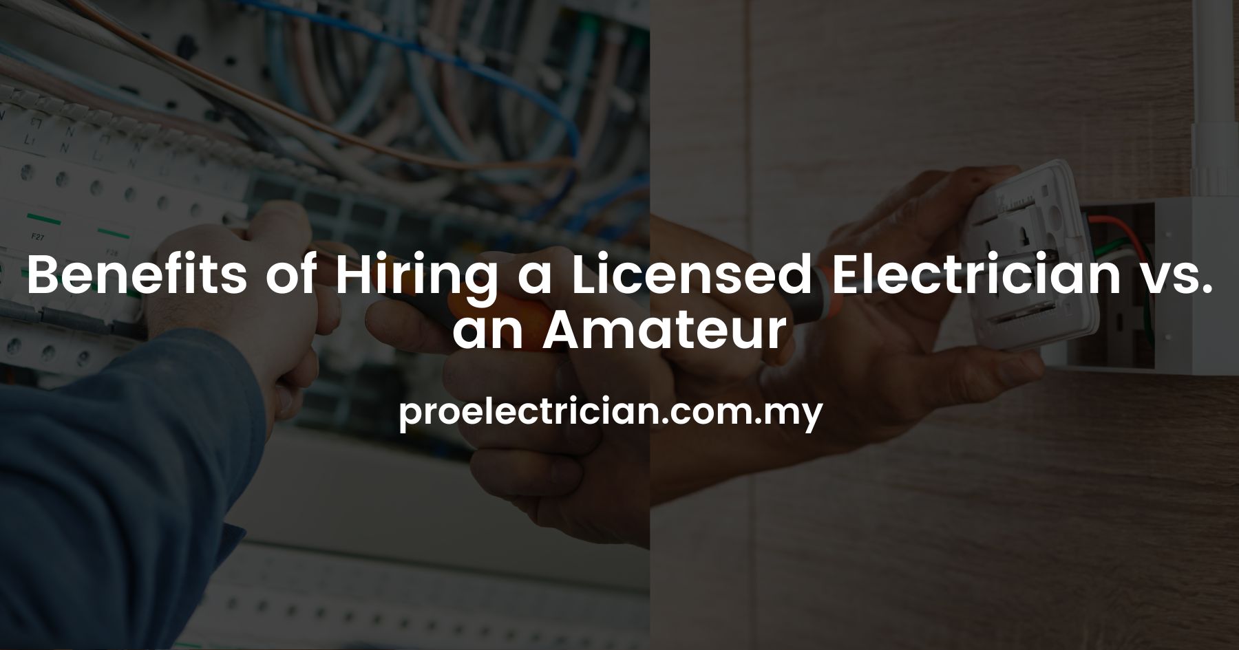 Benefits of Hiring a Licensed Electrician vs. an Amateur