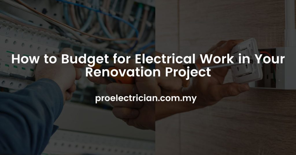 How to Budget for Electrical Work in Your Renovation Project