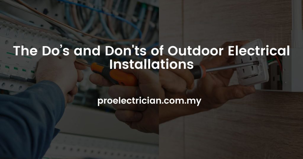 The Do’s and Don'ts of Outdoor Electrical Installations