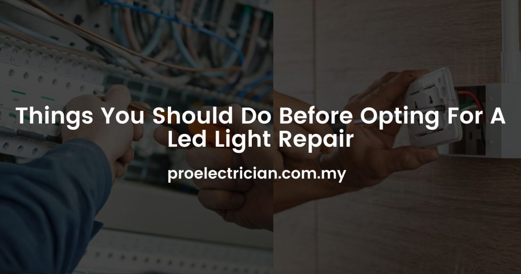Things You Should Do Before Opting For A Led Light Repair
