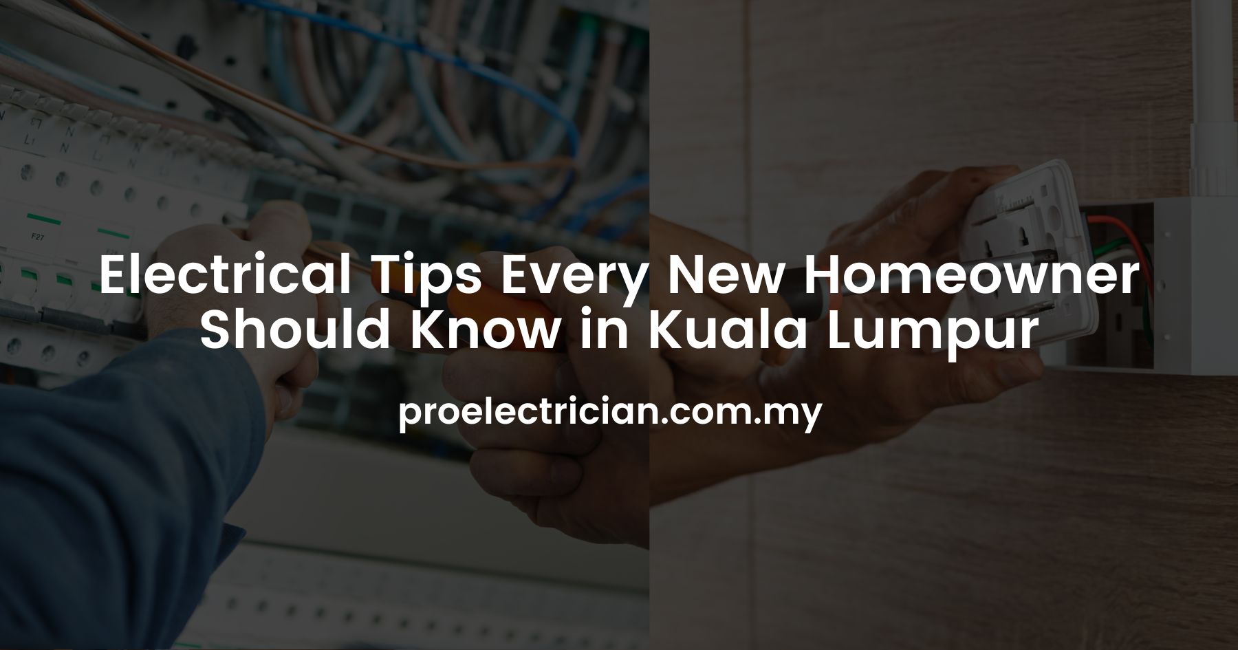 Electrical Tips Every New Homeowner Should Know in Kuala Lumpur